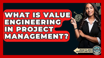 What Is Value Engineering In Project Management? - AssetsandOpportunity.org