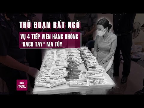 Thủ đoạn tinh vi trong vụ 4 tiếp viên hàng không xách ma túy từ nước ngoài về Việt Nam | VTC Now