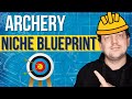 Archery Affiliate Niche Blueprint - How to dominate the archery niche in affiliate marketing