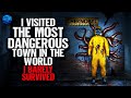 I visited the most dangerous town in the world i barely survived