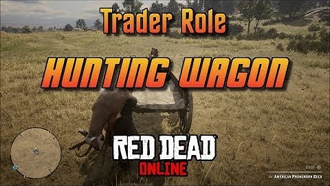 Red Dead Online   Hunting Wagon   Trader Role