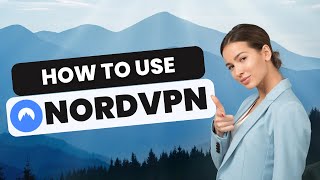How To Use NordVPN? (All Settings Explained)