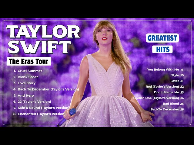 Taylor Swift Greatest Hits - Taylor Swift eras tour full concert class=