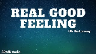 Real good feeling | Oh The Larceny | 3D+8D Audio