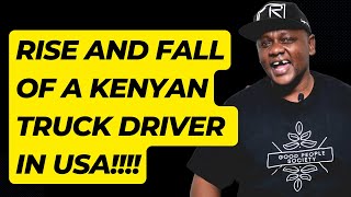 Rise and FALL of a Kenyan Truck Driver In USA