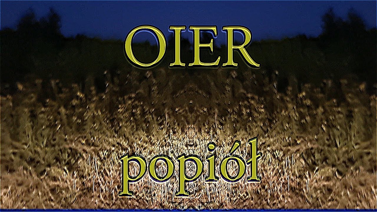 OIER - POPIÓŁ (video)