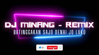 Download Lagu DJ MINANG - REMIX 🎶 BATINGGAKAN SAJO DENAI JO LUKO MP3