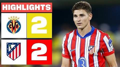 Villareal Vs Atletico Madrid 2-2 Full Highlights