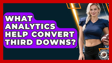 What Analytics Help Convert Third Downs? - Gridiron Data Digest