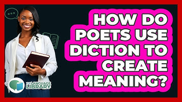 How Do Poets Use Diction To Create Meaning? - The Language Library