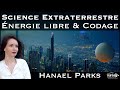  science extraterrestre  energie libre  codage  avec hanael parks