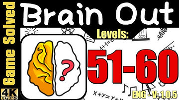 Brain Out - Can you pass it? || Walkthrough level 51-60 [OLD VERSION]