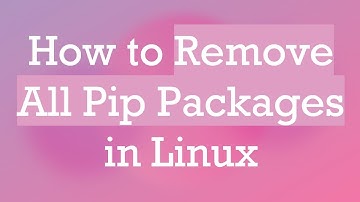 How to Remove All Pip Packages in Linux