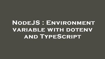 NodeJS : Environment variable with dotenv and TypeScript