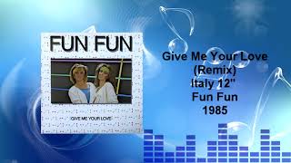 Fun Fun - Give Me Your Love (Remix)