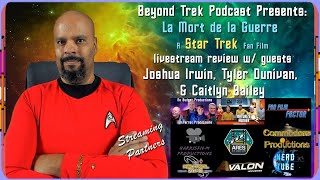 Beyond Trek Podcast Presents: La Mort de la Guerre a Star Trek fan film livestream review