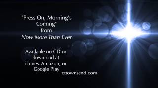 C.T. & Becky Townsend - "Press On, Morning's Coming" chords