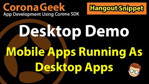 Corona SDK Desktop Support Demo with Walter Luh