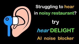 hearDELIGHT, try in noisy restaurant, OTC hearing aid app, AI noise blocker, AI ear-plug screenshot 3