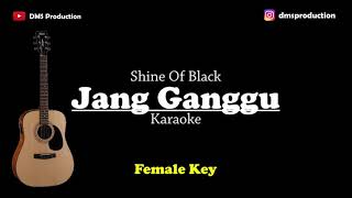 Video thumbnail of "Jang Ganggu - Shine of Black (Female Key) [KARAOKE AKUSTIK] Tiktok Viral"