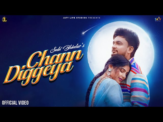 Chann Diggeya (Official Video) Sabi Bhinder | New Punjabi Song 2022 | Latest Punjabi Song 2022 class=