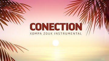 Kompa Zouk Love Instrumental [Zouk Instru] - CONNECTION