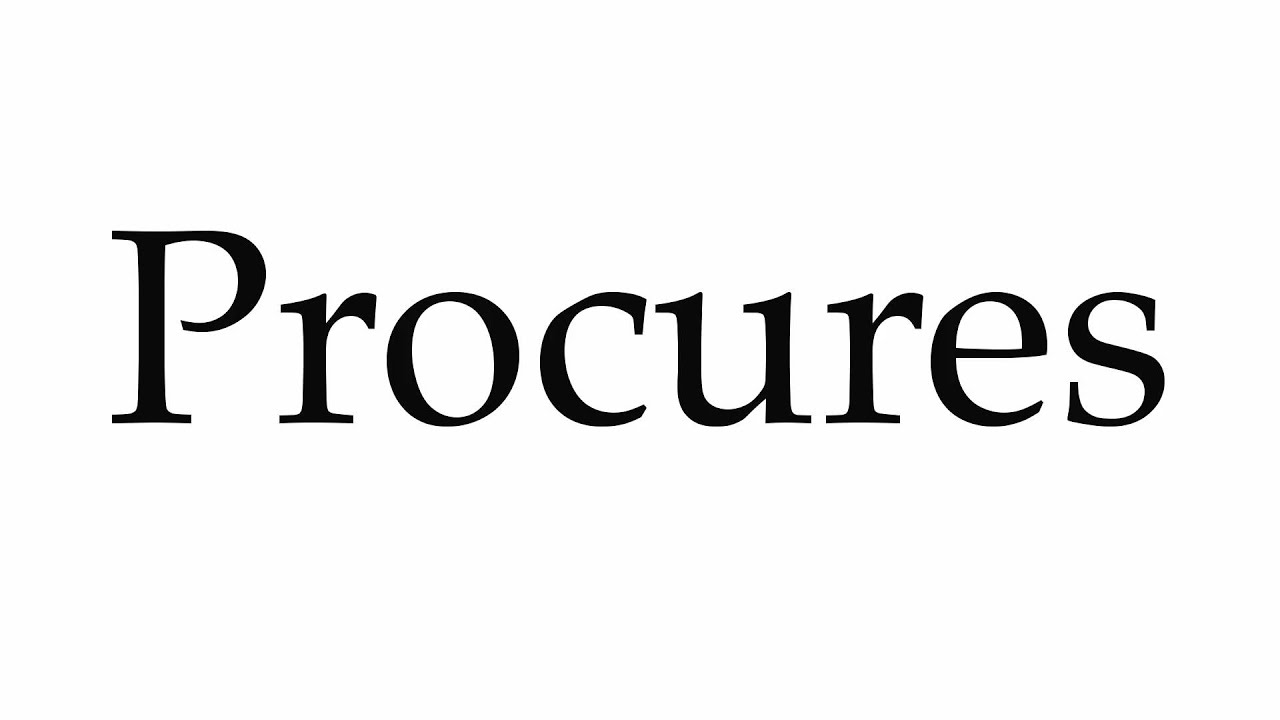 How to Pronounce Procures