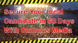 Recruitment Solution - Hire the Perfect Candidate in 60 Days: Cumulus Media's, Job Search, Radio Ads