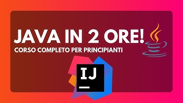 Impara Java da Zero: Il Corso Completo in 2 Ore