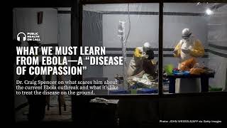 What We Must Learn From Ebola—A “Disease of Compassion”
