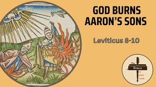 #45: Leviticus 8-10 | God burns Aaron's sons