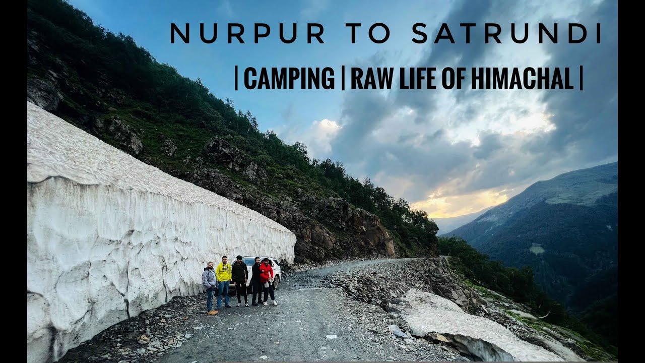 Nurpur To Satrundi Ep1 Sach Pass Camping Road Trip Raw Life of