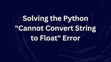 Solving the Python "Cannot Convert String to Float" Error