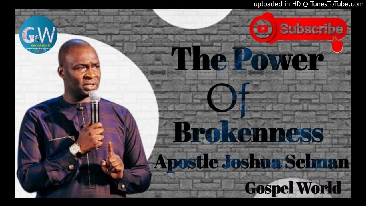 The Power Of Brokenness || Apostle Joshua Selman