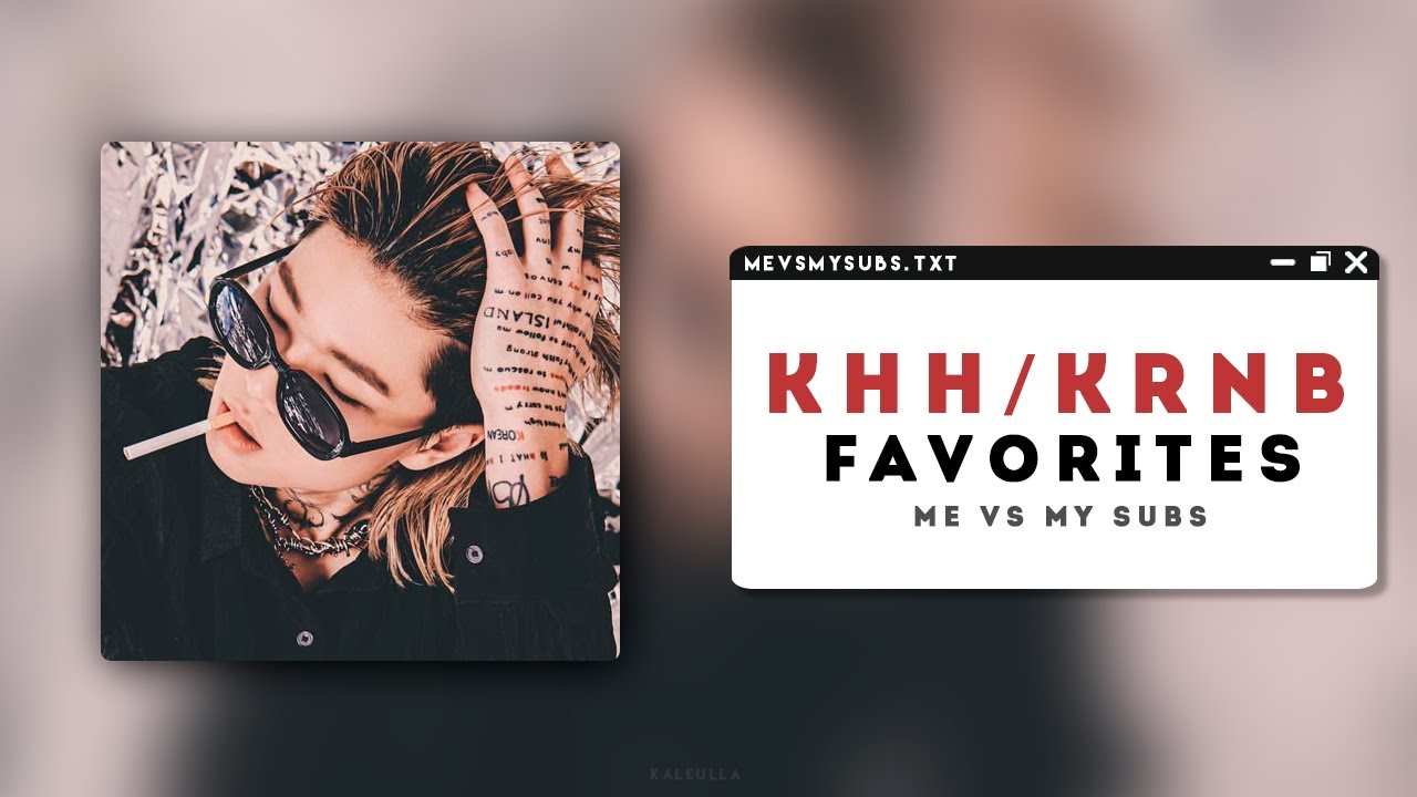 Khh/krnb favorites || Me vs my subscribers