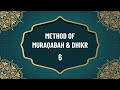 Method of muraqabah  dhikr 6  by hadhrat sheikh asif hussain farooqui naqshbandi uk