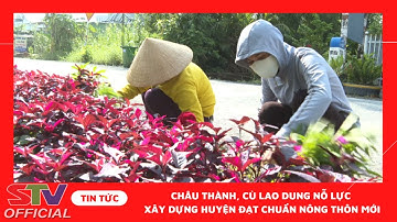 STV - Châu Thành, Cù Lao Dung hoàn thành nhiệm vụ xây dựng huyện Nông thôn mới 2023