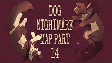 Dog Nightmare Anything MAP Part 14 [Warriors OCS]