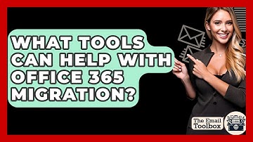 What Tools Can Help With Office 365 Migration? - TheEmailToolbox.com