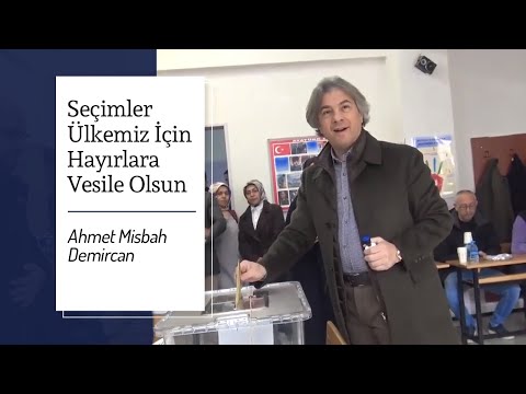 Ahmet Misbah Demircan - Seçimler Ülkemiz İçin Hayırlara Vesile Olsun