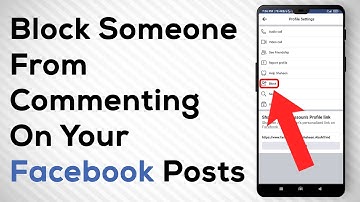 How to Block Someone from Commenting on Your Facebook Posts