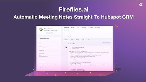 Fireflies Automatic Meeting Notes With Hubspot CRM Integration