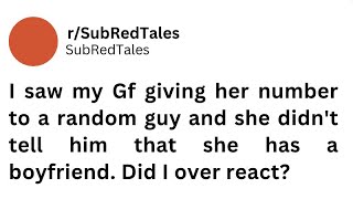 I saw my gf giving her number to a random guy, did I overreact? #reddit  #redditupdate #storytime