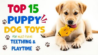 Top 15 Dog Toys for Puppies – Perfect for Teething & Playtime #dogtoys #puppychewtoys