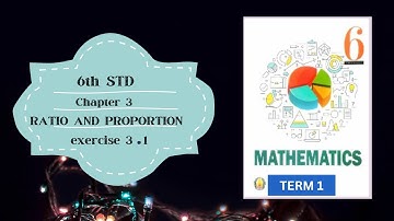 6th std  Maths TERM 1 lesson 3 RATIO AND PROPORTION   Exercise 3.1