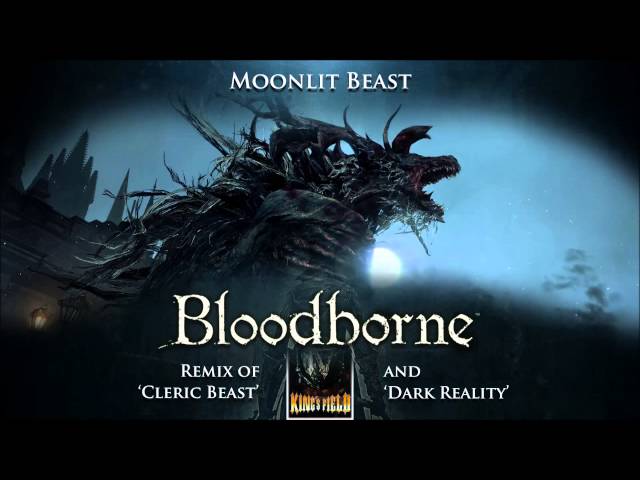 Bloodborne Cleric Beast u0026 King's Field IV Dark Reality Remix - Moonlit Beast class=