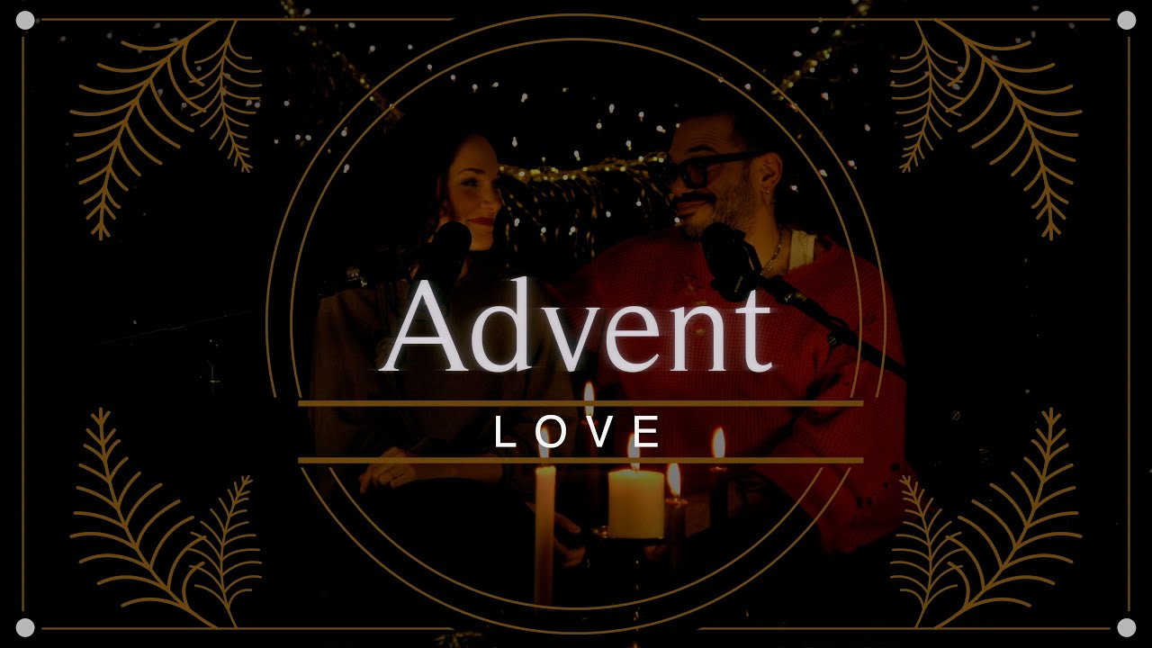 Ep. 09 | Advent Week 4 | Love - YouTube
