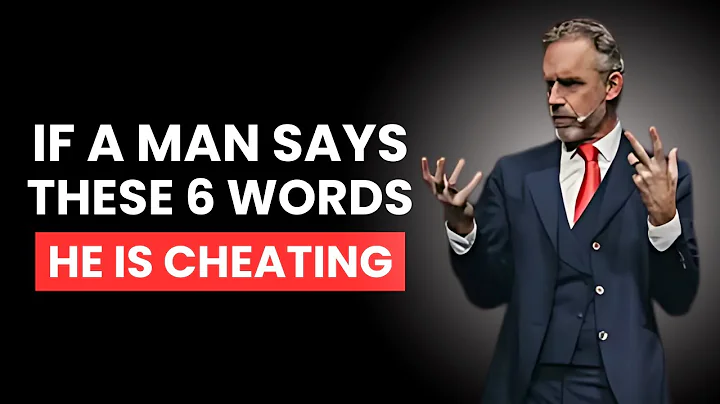 If A Man Says These 6 Words, He’s Cheating | Watch for These Red Flags | Jordan Peterson