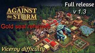 Against the Storm (v1.3) - settlement 43 (viceroy difficulty) - gold seal reforged