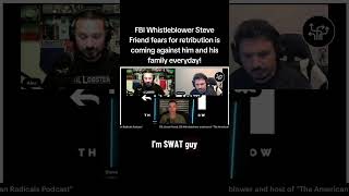 FBI Whistleblower Steve Friend Fears for His and His Family's Lives